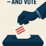 In my blogpost, framed as a Voting Guide, I urge you to choose wisely and get out the vote.